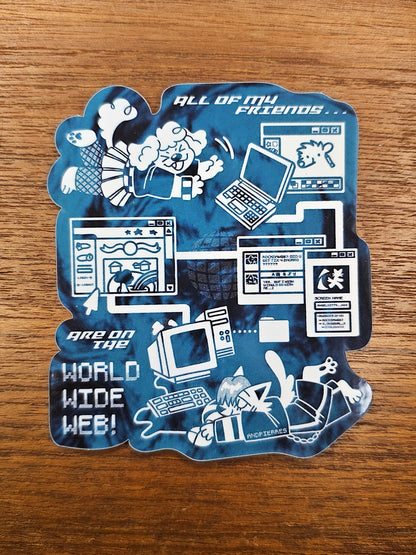 all of my friends are on the world wide web sticker